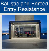 Ballistic and Forced Entry Resistance Doors, Windows, Wall Systems
