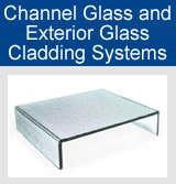 Channel Glass and Exterior Glass Cladding Systems